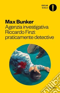 Agenzia investigativa Riccardo Finzi: praticamente detective libro