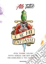 E se mi tatuassi... Stili, forme, colori: tutto quello che devi sapere per scegliere il tuo tatuaggio libro