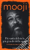 Più vasto del cielo, più grande dello spazio. Quello che sei, prima di diventare libro di Mooji