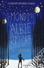 I mondi di Albie Bright libro