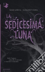 La sedicesima luna libro