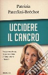 Uccidere il cancro libro