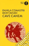 Cave canem libro di Comastri Montanari Danila