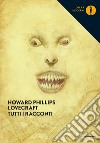 Tutti i racconti. Nuova ediz. libro di Lovecraft Howard P. Lippi G. (cur.)