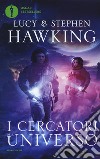 I cercatori dell'universo libro di Hawking Lucy Hawking Stephen