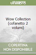 Wow Collection (cofanetto 2 volumi) libro