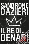 Il re di denari libro di Dazieri Sandrone