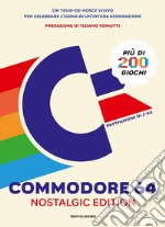 Commodore 64. Nostalgic edition. Ediz. illustrata