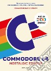 Commodore 64. Nostalgic edition. Ediz. illustrata libro