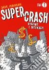 Supercrash. Speculare e distruggere libro