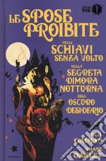 Le spose proibite degli schiavi senza volto nella segreta dimora notturna dell'oscuro desiderio libro