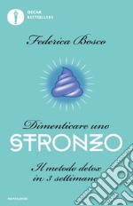 Dimenticare uno stronzo. Il metodo detox in 3 settimane libro