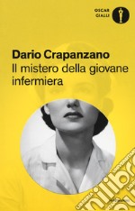 Il mistero della giovane infermiera. Milano, 1953 libro