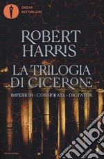 La trilogia di Cicerone: Imperium-Conspirata-Dicatator libro