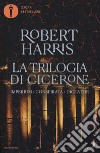 La trilogia di Cicerone: Imperium-Conspirata-Dicatator libro