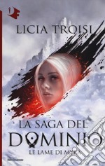 Le lame di Myra. La saga del Dominio. Vol. 1 libro