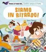 Siamo in ritardo! Ediz. a colori libro