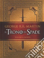 Il trono di spade. Ediz. illustrata libro