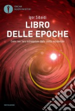 Libro delle epoche. Come non farsi intrappolare dalla civiltà occidentale libro