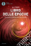 Libro delle epoche. Come non farsi intrappolare dalla civiltà occidentale libro