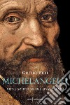 Michelangelo. Mito e solitudine del Rinascimento libro