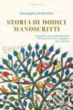 Storia di dodici manoscritti. Ediz. a colori libro