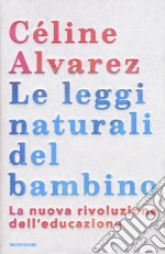 Le leggi naturali del bambino. La nuova rivoluzione dell'educazione libro