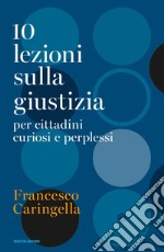 10 lezioni sulla giustizia per cittadini curiosi e perplessi libro