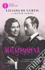 Malafemmena. Il romanzo dell'unico, vero, grande amore di Totò libro