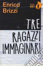 Tre ragazzi immaginari libro