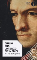 Lorenzo de' Medici. Una vita da Magnifico libro