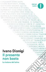 Il presente non basta. La lezione del latino libro