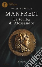 La tomba di Alessandro. L'enigma libro