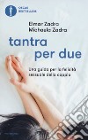 Tantra per due. Una guida per la felicità sessuale della coppia libro di Zadra Elmar Zadra Michaela