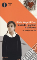 Quando i genitori si dividono. Le emozioni dei figli libro