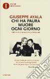 Chi ha paura muore ogni giorno. I miei anni con Falcone e Borsellino libro di Ayala Giuseppe