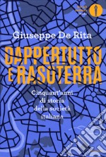 Dappertutto e rasoterra. Cinquant'anni di storia della società italiana libro