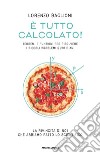 È tutto calcolato! Teoremi e funzioni per risolvere i piccoli problemi quotidiani libro di Baglioni Lorenzo