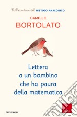 Lettera a un bambino che ha paura della matematica libro