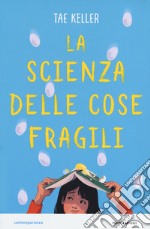 La scienza delle cose fragili libro