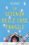 La scienza delle cose fragili libro