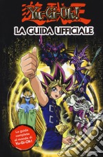 Yu-Gi-Oh! La guida ufficiale. Ediz. a colori libro