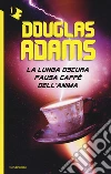 La lunga oscura pausa caffè dell'anima libro di Adams Douglas