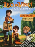 Leo da Vinci. Missione Monna Lisa. Scopri il genio che è in te! libro