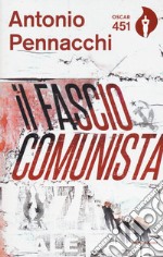 Il fasciocomunista. Vita scriteriata di Accio Benassi. Con Segnalibro libro