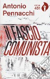 Il fasciocomunista. Vita scriteriata di Accio Benassi. Con Segnalibro libro