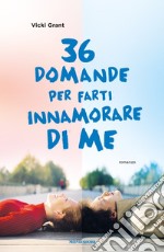 36 domande per farti innamorare di me libro