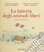 La fattoria degli animali liberi. Ediz. a colori libro