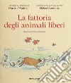 La fattoria degli animali liberi. Ediz. a colori libro