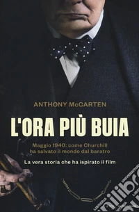 L'ora più buia. Maggio 1940: come Churchill ha salvato il mondo dal baratro